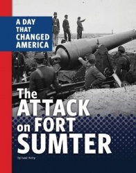 The Attack on Fort Sumter - A Day That Changed America