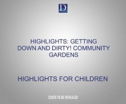 Highlights Listen&Learn!: Getting Down and Dirty! Community Gardens: An Immersive Audio Study for Grade 4