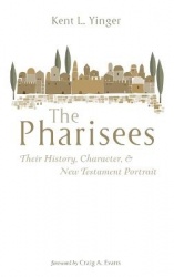 The Pharisees - Their History, Character, and New Testament Portrait