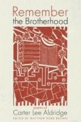 Remember the Brotherhood - Poems of Carter Lee Aldridge