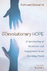 (R)Evolutionary Hope - A Spirituality of Encounter and Engagement in an Evolving World