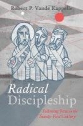 Radical Discipleship - Following Jesus in the Twenty-First Century