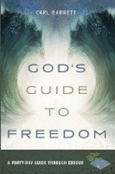 God's Guide to Freedom - A Forty-Day Guide Through Exodus