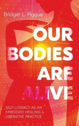 Our Bodies Are Alive - Self-Literacy as an Embodied Healing and Liberative Practice