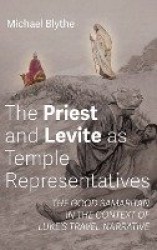The Priest and Levite as Temple Representatives - The Good Samaritan in the Context of Luke's Travel Narrative