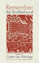 Remember the Brotherhood - Poems of Carter Lee Aldridge