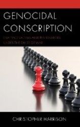 Genocidal Conscription - Drafting Victims and Perpetrators under the Guise of War