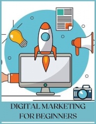 Digital Marketing for Beginners - The Best Guide