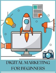 Digital Marketing for Beginners - The Best Guide