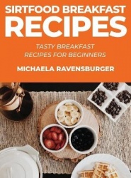 Sirtfood Breakfast Recipes - Tasty Breakfast Recipes for Beginners