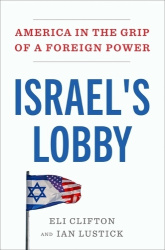 Israel's Lobby - America in the Grip of a Foreign Power