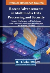 Recent Advancements in Multimedia Data Processing and Security - Issues, Challenges, and Techniques