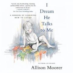 I Dream He Talks to Me - A Memoir of Learning How to Listen