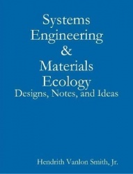 Systems Engineering & Materials Ecology: Designs, Notes, and Ideas