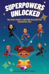 Superpowers Unlocked - The Daily Habit & Routine Builder For Successful Kids