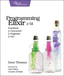 Programming Elixir 1.6 - Functional |> Concurrent |> Pragmatic |> Fun