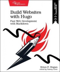 Build Websites with Hugo - Fast Web Development with Markdown