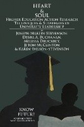 Heart & Soul - Higher Education Action Research Techniques & Strategies of University Leadership