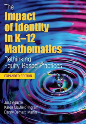 Impact of Identity in K–12 Mathematics - Rethinking Equity-Based Practices, Expanded Edition