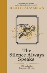 The Silence Always Speaks: A Never-Ending Encounter with Jesus