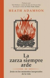 La Zarza Siempre Arde - Jesus En Los Momentos Inesperados de La Vida