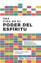 Una Vida En El Poder del Espiritu - Descubra La Vida Transformadora Que Dios Diseno Para Usted