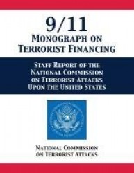 9/11 Monograph on Terrorist Financing - Staff Report of the National Commission on Terrorist Attacks Upon the United States