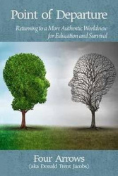 Point of Departure - Returning to Our More Authentic Worldview for Education and Survival