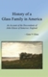 History of a Glass Family in America - An Account of the Descendants of John Glasse of Somerset, England