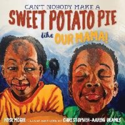 Can't Nobody Make a Sweet Potato Pie Like Our Mama!