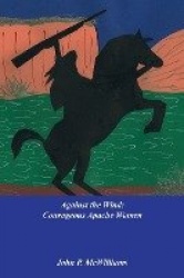 Against The Wind - Courageous Apache Women