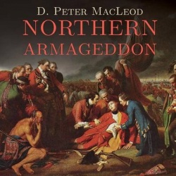 Northern Armageddon - The Battle of the Plains of Abraham and the Making of the American Revolution