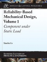 Reliability-Based Mechanical Design, Volume 1 - Component under Static Load