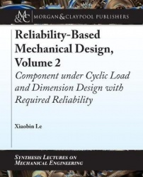 Reliability-Based Mechanical Design, Volume 2 - Component under Cyclic Load and Dimension Design with Required Reliability