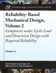 Reliability-Based Mechanical Design, Volume 2 - Component under Cyclic Load and Dimension Design with Required Reliability