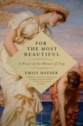 For the Most Beautiful: A Novel of the Trojan War