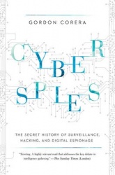 Cyberspies - The Secret History of Surveillance, Hacking, and Digital Espionage