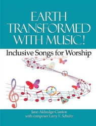 Earth Transformed with Music! - Inclusive Songs for Worship