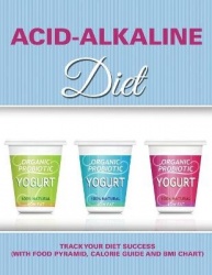 Acid-Alkaline Diet - Track Your Diet Success (with Food Pyramid, Calorie Guide and BMI Chart)