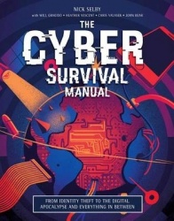 Cyber Attack Survival Manual - From Identity Theft to The Digital Apocalypse and Everything in Between