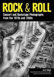 Rock & Roll - Concert and Backstage Photographs from the 1970s and 1980s