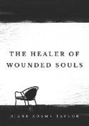 The Healer of Wounded Souls