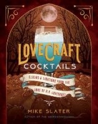 Lovecraft Cocktails - Elixirs & Libations from the Lore of H. P. Lovecraft
