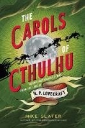 The Carols of Cthulhu - Horrifying Holiday Hymns from the Lore of H. P. Lovecraft