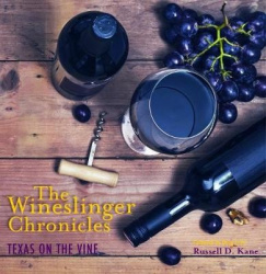 The Wineslinger Chronicles - Texas on the Vine
