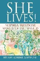 She Lives! - Sophia Wisdom Works in the World