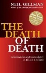 The Death of Death - Resurrection and Immortality in Jewish Thought