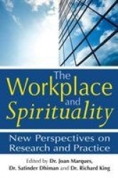 The Workplace and Spirituality - New Perspectives on Research and Practice