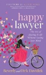 Happy Lawyer - The Art of Having It All Without Losing Your Mind