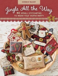Jingle All the Way - 40 Small Stitcheries to Make Your Home Merry